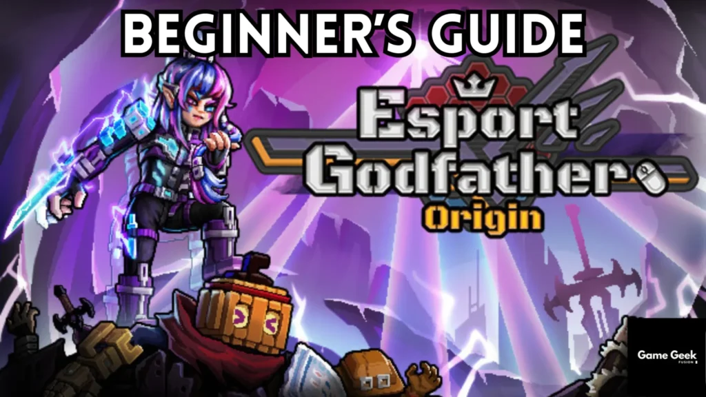 Esport Godfather: Origin – The Ultimate Beginner’s Guide