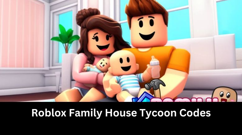 Family House Tycoon Codes Wiki