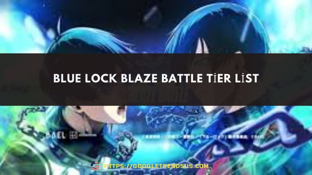 Blue Lock Blaze Battle Tier List