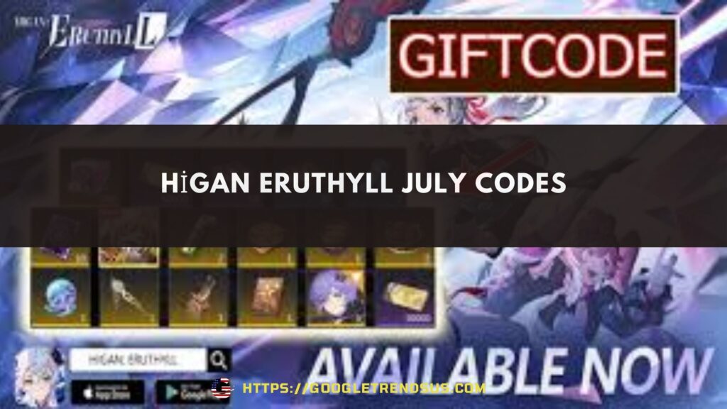 Higan Eruthyll July codes