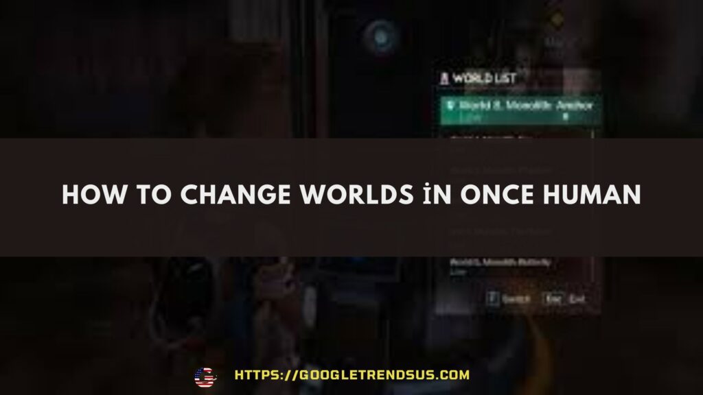 How to change worlds in Once Human