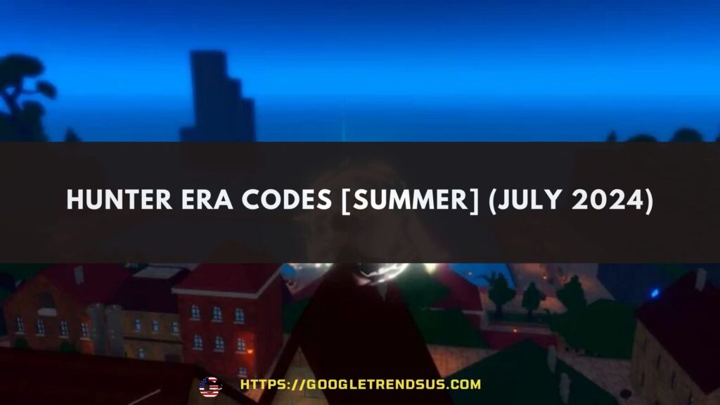 Hunter Era Codes [SUMMER]