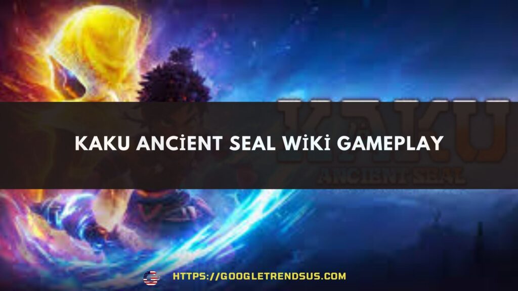 Kaku Ancient Seal Wiki Gameplay