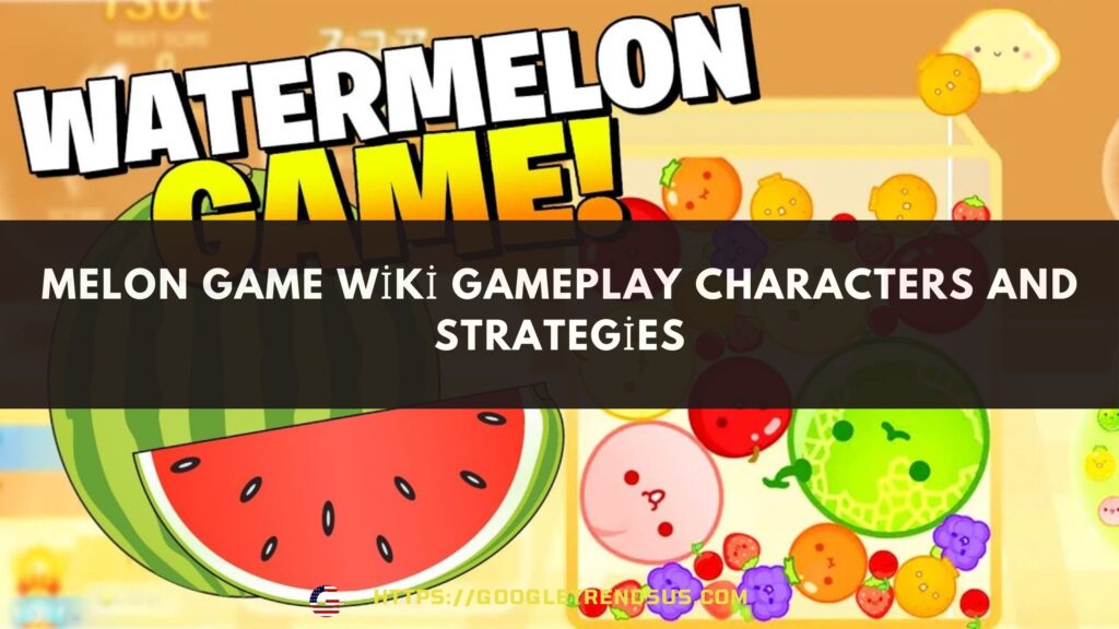 Melon Game Wiki Gameplay Characters and Strategies