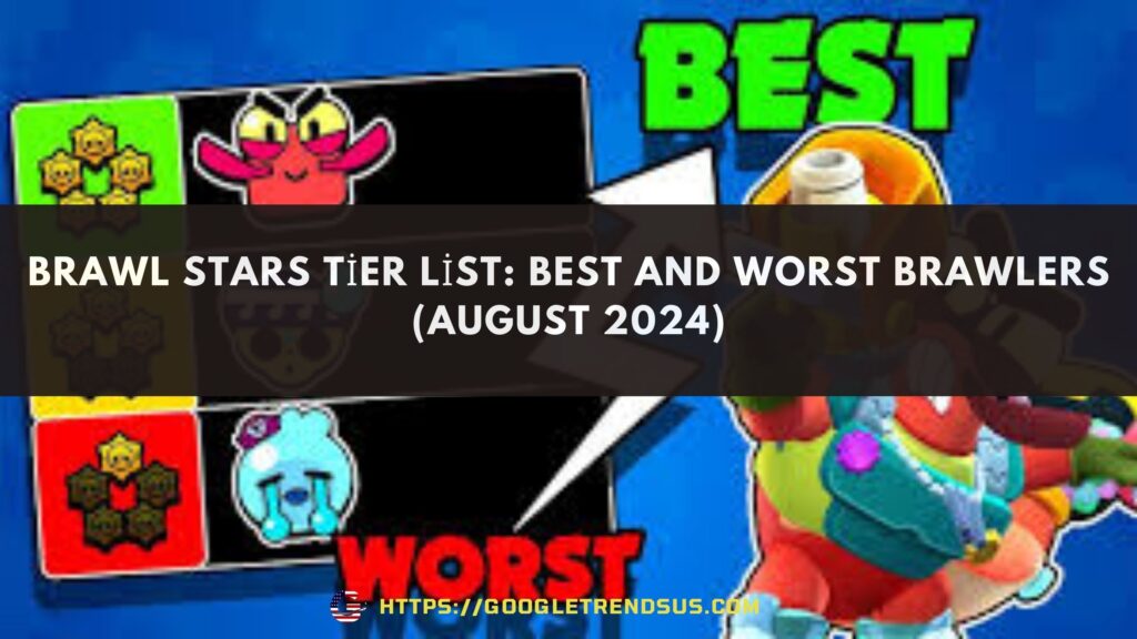 Brawl Stars Tier List: Best and Worst Brawlers (August 2024)