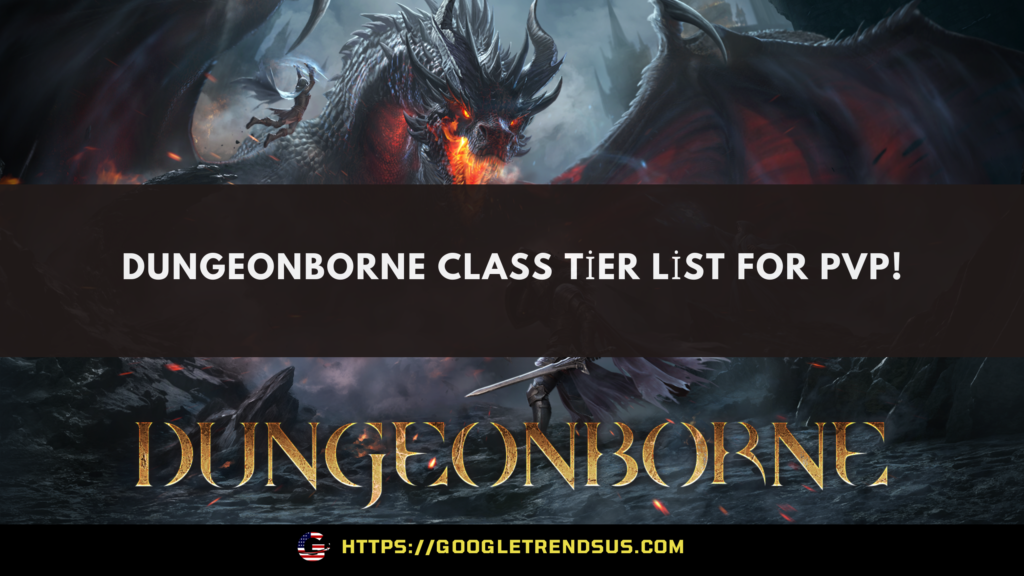 DungeonBorne Class Tier List For PVP!