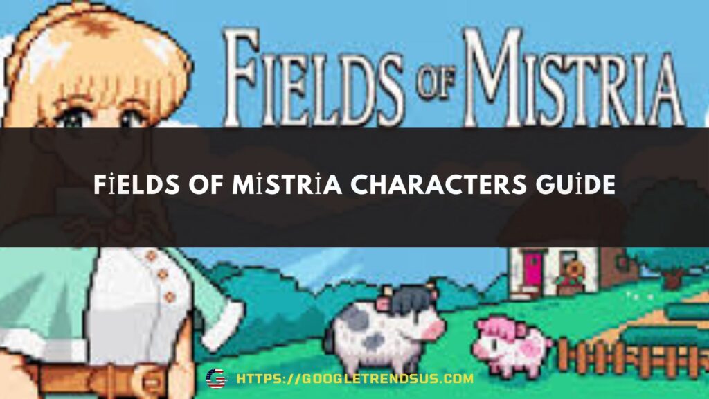 Fields of Mistria Characters Guide