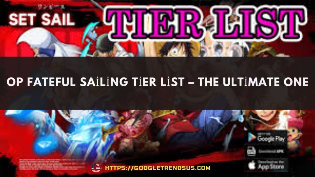 OP Fateful Sailing Tier List (Wiki and Gameplay)