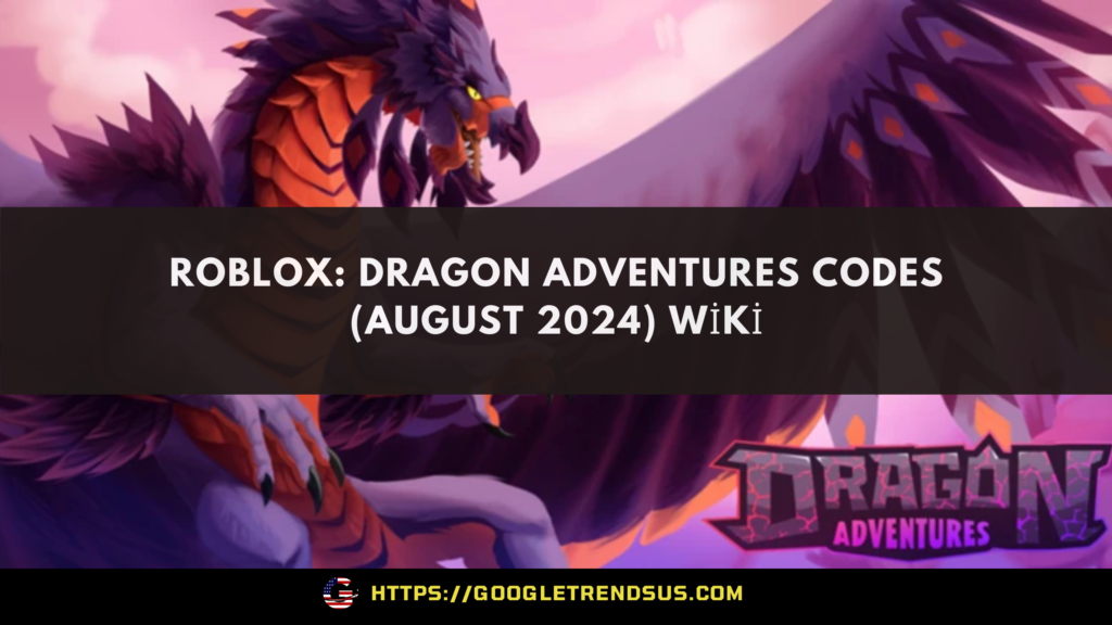 Roblox Dragon Adventures Codes (August 2024) Wiki