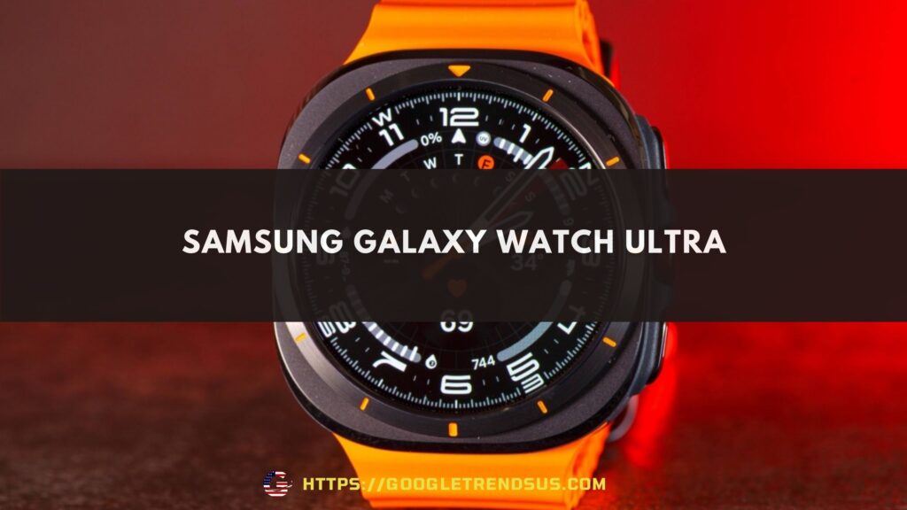 Samsung Galaxy Watch Ultra Review