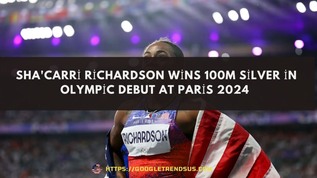 Sha'Carri Richardson wins 100m silver in Olympic debut at Paris 2024