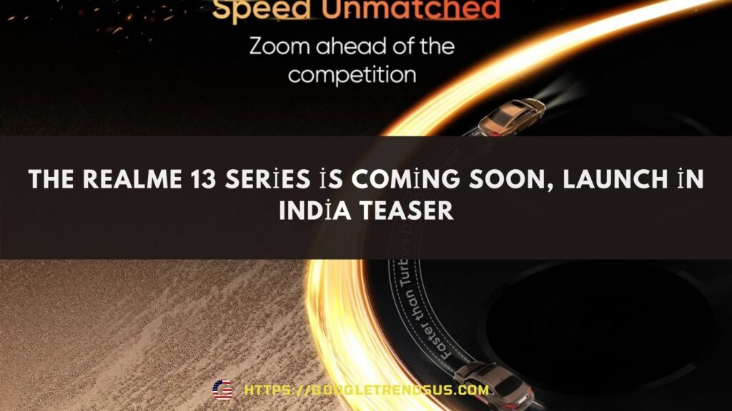 The Realme 13 Series is Coming Soon, Launch in India Teaser